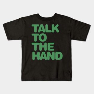 Talk To The Hand Kids T-Shirt